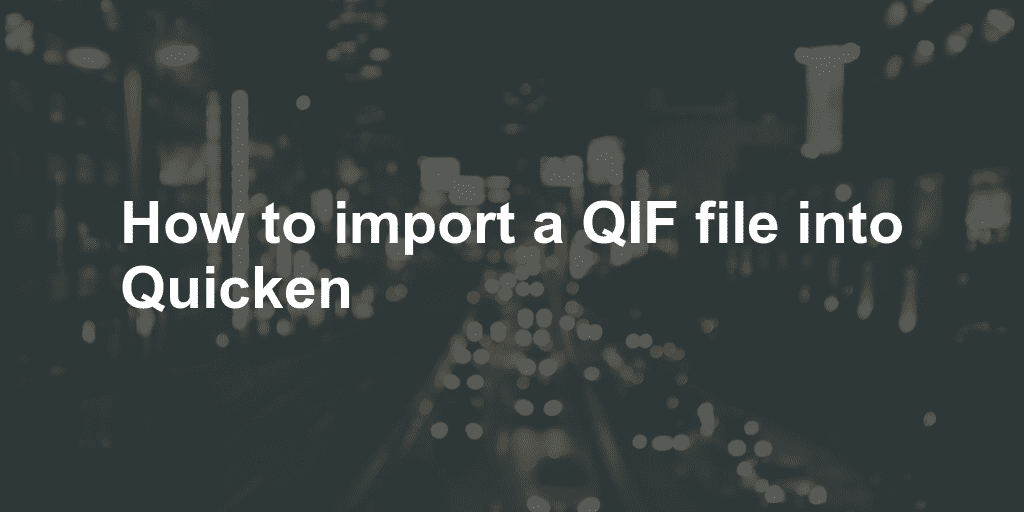 How To Import A Qif File Into Quicken Propersoft 3566